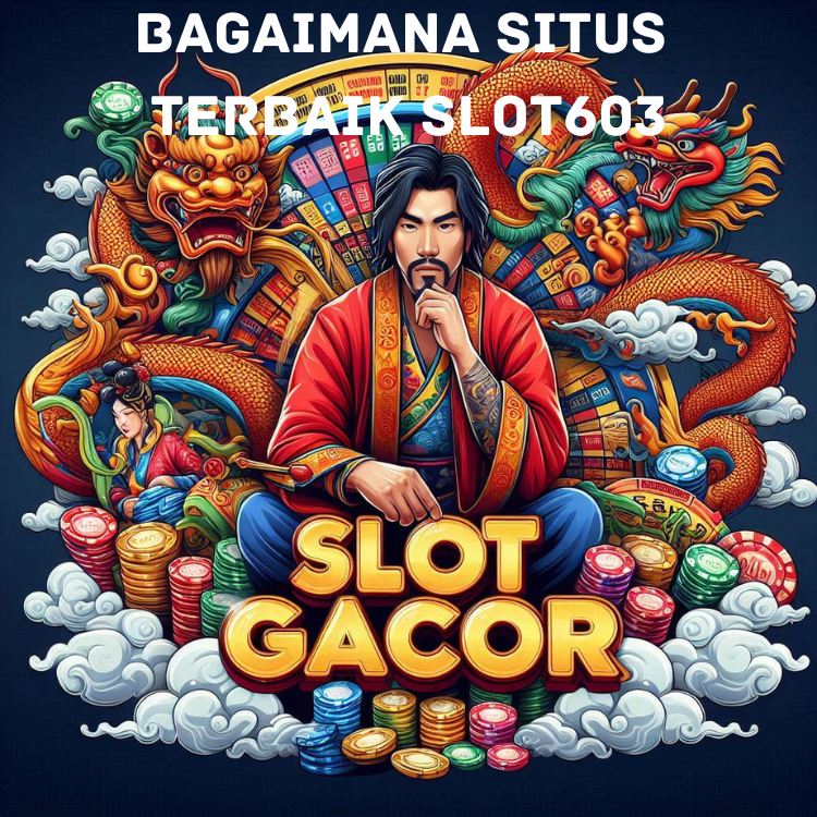 Bagaimana Situs Terbaik Slot603